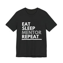 Load image into Gallery viewer, Eat Sleep Mentor Bella+Canvas Unisex Tee - Mentor Gift - Volunteer Gift
