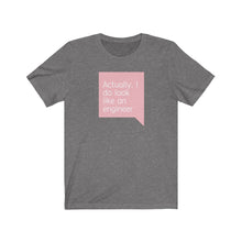 Load image into Gallery viewer, I Do Look Like an Engineer Bella+Canvas Unisex Tee Women in STEM - Female Engineer - Engineer Gift