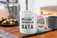 Load image into Gallery viewer, Show Me the Data Coffee Mug 11oz
