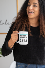 Load image into Gallery viewer, Show Me the Data Ceramic Mug 15oz