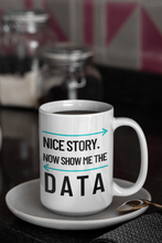 Load image into Gallery viewer, Show Me the Data Ceramic Mug 15oz