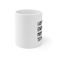 Load image into Gallery viewer, I am the Rich Engineer My Mom Wanted Me to Marry Coffee Mug