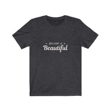 Load image into Gallery viewer, Brilliant is Beautiful Bella+Canvas Unisex Tee - Women in STEM - Female Engineer Gift - Smart Girl