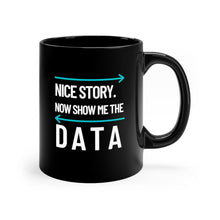 Load image into Gallery viewer, Show Me the Data Coffee Tea Mug (Black) - Data Scientist Gift - Engineer Humor - Desk Decor - I Need Data In the Morning