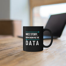 Load image into Gallery viewer, Show Me the Data Coffee Tea Mug (Black) - Data Scientist Gift - Engineer Humor - Desk Decor - I Need Data In the Morning