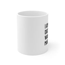 Load image into Gallery viewer, I am the Rich Doctor My Mom Wanted Me to Marry Coffee Tea Mug PHD Gift
