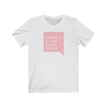 Load image into Gallery viewer, I Do Look Like an Engineer Bella+Canvas Unisex Tee Women in STEM - Female Engineer - Engineer Gift