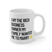 Load image into Gallery viewer, I am the Rich Business Owner My Mom Wanted Me to Marry Coffee Mug