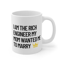 Load image into Gallery viewer, I am the Rich Engineer My Mom Wanted Me to Marry Coffee Mug