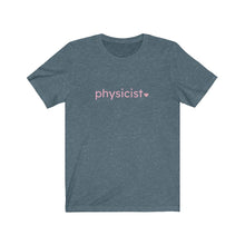 Load image into Gallery viewer, Physicist with Heart Bella+Canvas Unisex Tee Women in STEM - Female Scientist- STEMinist