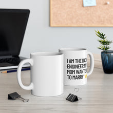 Load image into Gallery viewer, I am the Rich Engineer My Mom Wanted Me to Marry Coffee Mug
