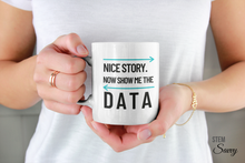 Load image into Gallery viewer, Show Me the Data Coffee Mug 11oz