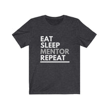 Load image into Gallery viewer, Eat Sleep Mentor Bella+Canvas Unisex Tee - Mentor Gift - Volunteer Gift