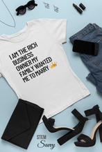 Load image into Gallery viewer, I am the Rich Business Owner My Mom Wanted Me to Marry Bella+Canvas Unisex Tee - Women in STEM - Female Engineer Gift