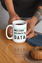 Load image into Gallery viewer, Show Me the Data Ceramic Mug 15oz
