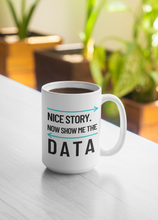 Load image into Gallery viewer, Show Me the Data Ceramic Mug 15oz