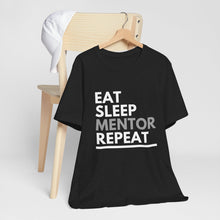 Load image into Gallery viewer, Eat Sleep Mentor Bella+Canvas Unisex Tee - Mentor Gift - Volunteer Gift
