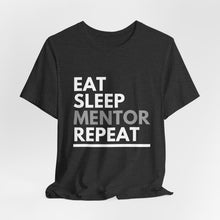 Load image into Gallery viewer, Eat Sleep Mentor Bella+Canvas Unisex Tee - Mentor Gift - Volunteer Gift
