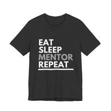 Load image into Gallery viewer, Eat Sleep Mentor Bella+Canvas Unisex Tee - Mentor Gift - Volunteer Gift
