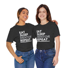 Load image into Gallery viewer, Eat Sleep Mentor Bella+Canvas Unisex Tee - Mentor Gift - Volunteer Gift
