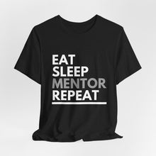 Load image into Gallery viewer, Eat Sleep Mentor Bella+Canvas Unisex Tee - Mentor Gift - Volunteer Gift
