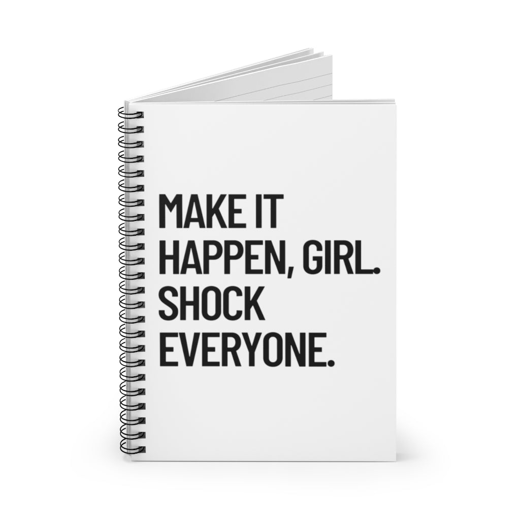 Make it Happen Girl Shock Everyone Notebook - Badass Woman Gift