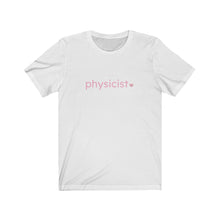 Load image into Gallery viewer, Physicist with Heart Bella+Canvas Unisex Tee Women in STEM - Female Scientist- STEMinist
