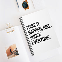 Load image into Gallery viewer, Make it Happen Girl Shock Everyone Notebook - Badass Woman Gift
