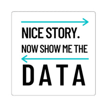 Load image into Gallery viewer, Show Me the Data Square Sticker
