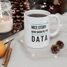 Load image into Gallery viewer, Show Me the Data Coffee Mug 11oz

