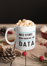 Load image into Gallery viewer, Show Me the Data Coffee Mug 11oz
