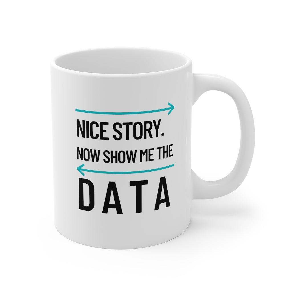 Show Me the Data Coffee Mug 11oz