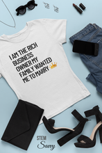 Load image into Gallery viewer, I am the Rich Business Owner My Mom Wanted Me to Marry Bella+Canvas Unisex Tee - Women in STEM - Female Engineer Gift
